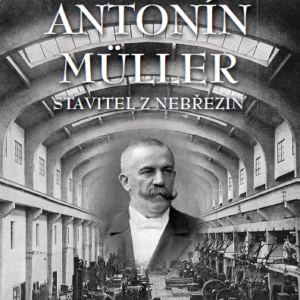 Antonín Müller – Stavitel z Nebřezin